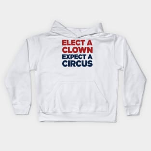 Elect A Clown Expect A Circus Kids Hoodie